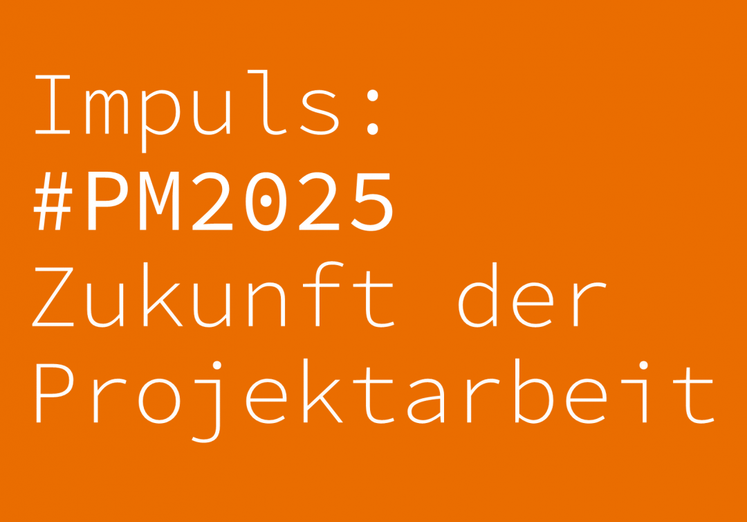 Impuls: #PM2025 – Zukunft der Projektarbeit