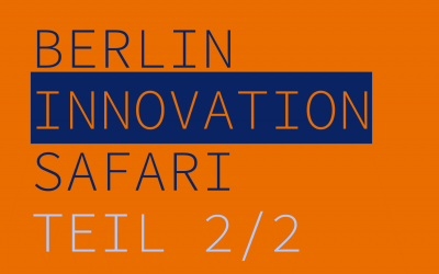 Berlin Innovation Safari – Tag 2